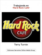Terry Turr&oacute;n - Trabajando en&middot;Hard Rock Caf&eacute;&middot;