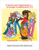 Laurina10----> Laura!! <3 - Il tesoro pi&ugrave; importante &egrave;...(ti prego G pubblicalo!) [1]