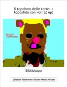 Bibliotopo - Il topoboss delle torte:la toposfida con voi! (2 ep)