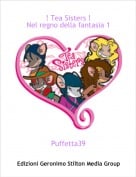 Puffetta39 - ! Tea Sisters ! Nel regno della fantasia 1