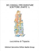 cucciolina di Topazia - DEI CONSIGLI PER DIVENTARE SCRITTORE (PARTE 1)