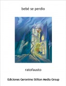ratofausto - beb&eacute; se perdio