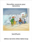 SaintPaulin - Nouvelles vacances pourG&eacute;ronimo