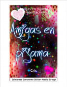 Cris - Amigas en pijama~Presentaci&oacute;n~