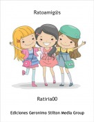 Ratiria00 - Ratoamig@s