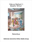 Ratonikua - Vida en Ratford 1:Desaf&iacute;o "&Aacute;frica"