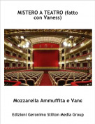 Mozzarella Ammuffita e Vane - MISTERO A TEATRO (fatto con Vaness)