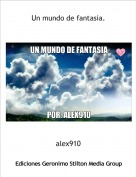 alex910 - Un mundo de fantasia.