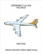 NUCCINA - GERONIMO E LA SUA "VACANZA"