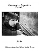 Ecila - Comment... Combattre l'ennui ?