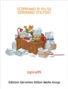 topina95 - SCOPRIAMO DI PI&ugrave; SU GERONIMO STILTON!