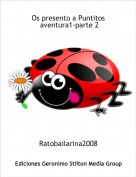 Ratobailarina2008 - Os presento a Puntitos aventura1-parte 2
