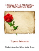 Topessa Belsorriso - L'ENIGMA DELLA PERGAMENA CHE PROFUMAVA DI ROSE