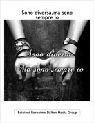 EledolceAle<3 - Sono diversa,ma sono sempre io