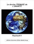 Paulina411 - Le dernier FROMAGE de L'UMANIT&Eacute;