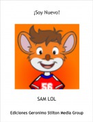 SAM LOL - &iexcl;Soy Nuevo!