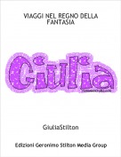 GiuliaStilton - VIAGGI NEL REGNO DELLA FANTASIA