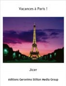 Jicer - Vacances &agrave; Paris !