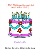 EledolceAle - I TOPI BOSS(con li autori dei quasi ultimi libri!!)