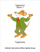 Topettulia - SupereroiParte 1