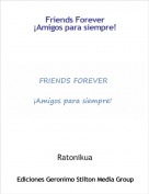 Ratonikua - Friends Forever&iexcl;Amigos para siempre!
