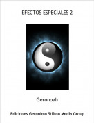 Geronoah - EFECTOS ESPECIALES 2