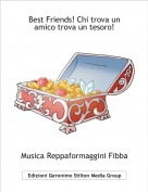 Musica Reppaformaggini Fibba - Best Friends! Chi trova un amico trova un tesoro!