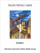 BOMBA1 - FELICES FIESTAS,Y ADIOS