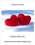 topelia belsorriso - l'amore al polo