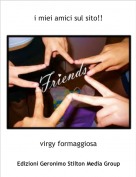 virgy formaggiosa - i miei amici sul sito!!