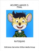 RATOQUINS - MEJORES AMIGOS 5:FINAL