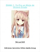 SKcool365 - DIANA 1: Yo Era un Ninja de Octavo Grado