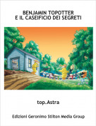 top.Astra - BENJAMIN TOPOTTERE IL CASEIFICIO DEI SEGRETI