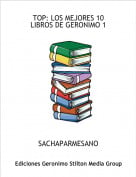 SACHAPARMESANO - TOP: LOS MEJORES 10LIBROS DE GERONIMO 1