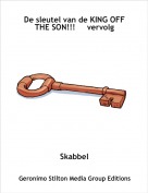 Skabbel - De sleutel van de KING OFF THE SON!!!     vervolg
