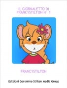 FRANCYSTILTON - IL GIORNALETTO DI FRANCYSTILTON N&deg; 1