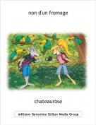 chateaurose - non d'un fromage