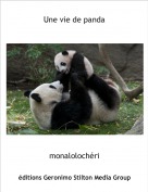 monaloloch&eacute;ri - Une vie de panda