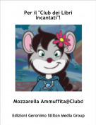 Mozzarella Ammuffita@Clubd - Per il "Club dei Libri Incantati"!