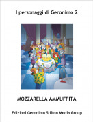 MOZZARELLA AMMUFFITA - I personaggi di Geronimo 2