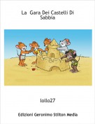 lollo27 - La  Gara Dei Castelli Di Sabbia
