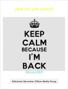 SKcool365 - &iquest;Qu&eacute; tal? &iexcl;&iexcl;He vuelto!!