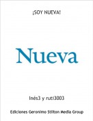 In&eacute;s3 y ruti3003 - &iexcl;SOY NUEVA!