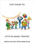 FATTO DA MANUEL TOPASTRO - TANTI AUGURI TEA