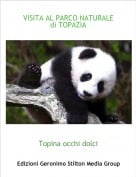 Topina occhi dolci - VISITA AL PARCO NATURALEdi TOPAZIA