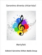 Martyfatt - Geronimo diventa chitarrista!