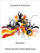 Martyfatt - La band di Geronimo