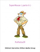 Puffetta39 - SuperMouse ( parte 6 )