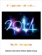 Vanilla  Formaggina - Il  Capodanno  pi&ugrave;  bello...
