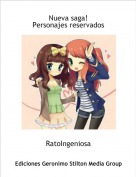 RatoIngeniosa - Nueva saga!Personajes reservados